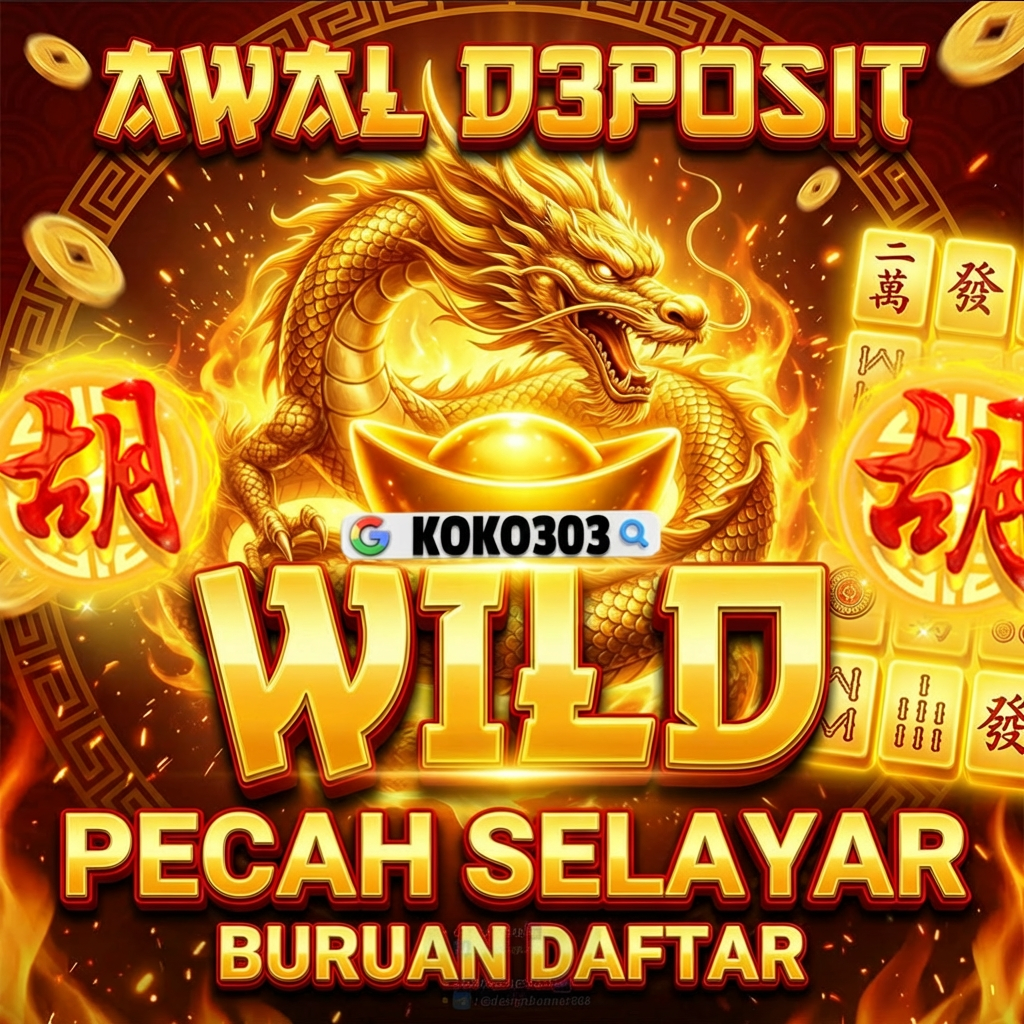 KOKO303 BURUAN DAFTAR AWAL D3POS1T W1LD PECAH SELAY4R